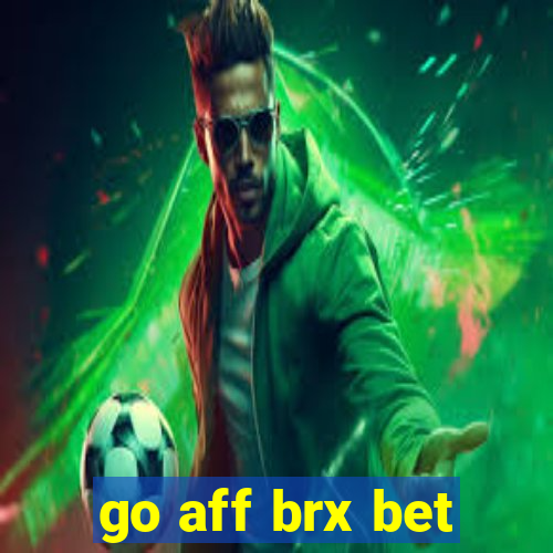 go aff brx bet